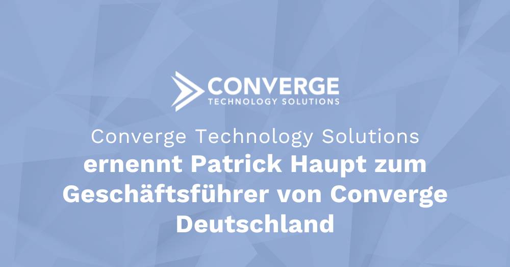 Pressemitteilung: Converge Technology Solutions ernennt Patrick Haupt  zum Geschäftsführer von Converge Deutschland